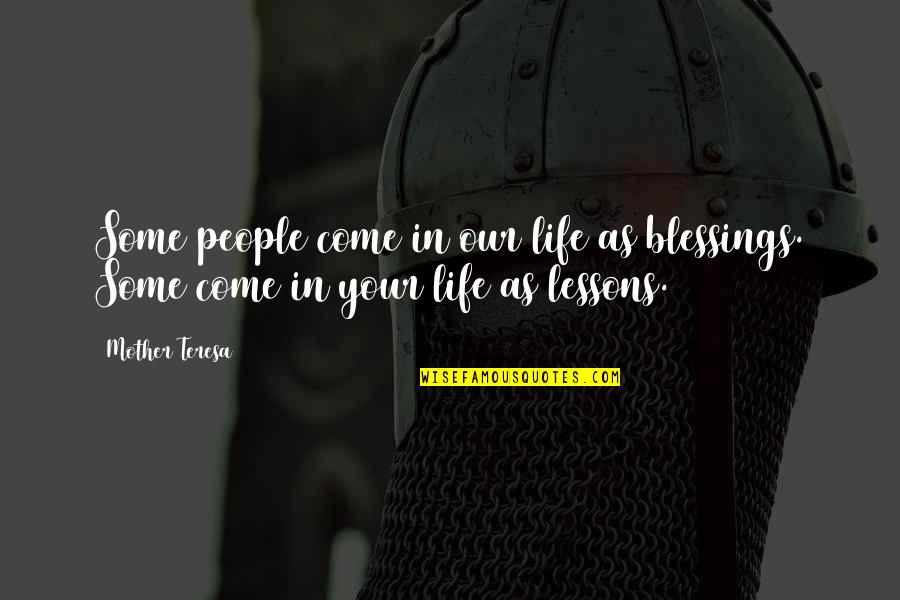 Blessings In Your Life Quotes By Mother Teresa: Some people come in our life as blessings.