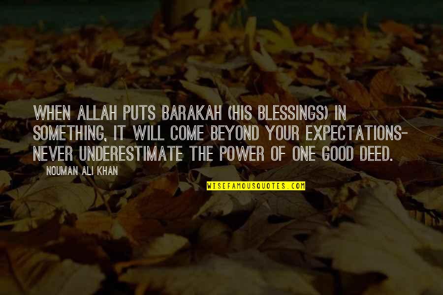 Blessings Of Allah Quotes By Nouman Ali Khan: When Allah puts barakah (His blessings) in something,