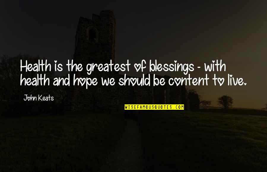 Blessings Of Hope Quotes By John Keats: Health is the greatest of blessings - with Blessings Of Hope Quotes By John Keats: Health is the greatest of blessings - with