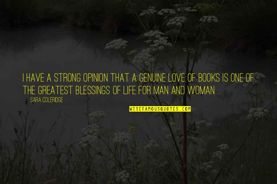 Blessings Of Life Quotes By Sara Coleridge: I have a strong opinion that a genuine