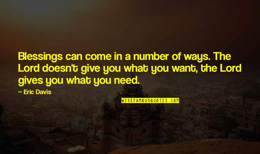 Blessings Of The Lord Quotes By Eric Davis: Blessings can come in a number of ways.