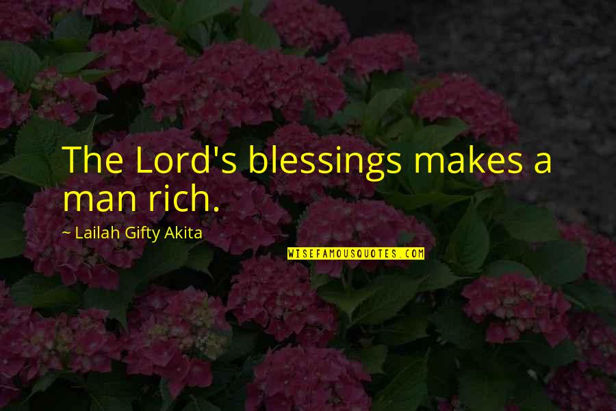 Blessings Of The Lord Quotes By Lailah Gifty Akita: The Lord's blessings makes a man rich.