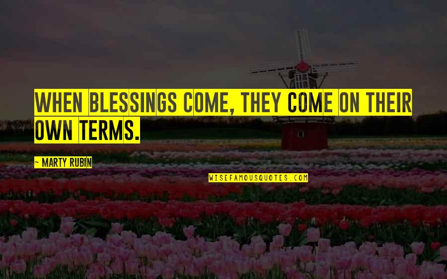 Blessings On Blessings Quotes By Marty Rubin: When blessings come, they come on their own Blessings On Blessings Quotes By Marty Rubin: When blessings come, they come on their own