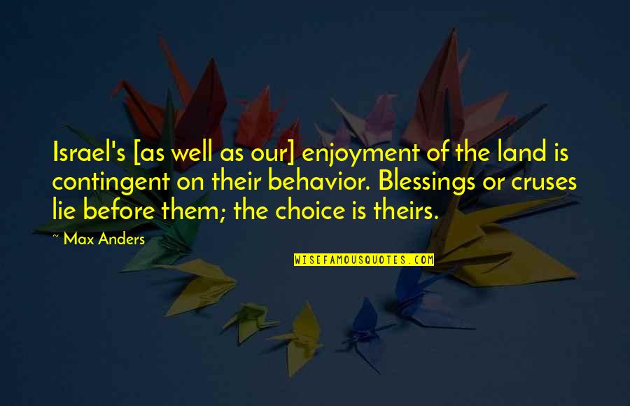 Blessings On Blessings Quotes By Max Anders: Israel's [as well as our] enjoyment of the