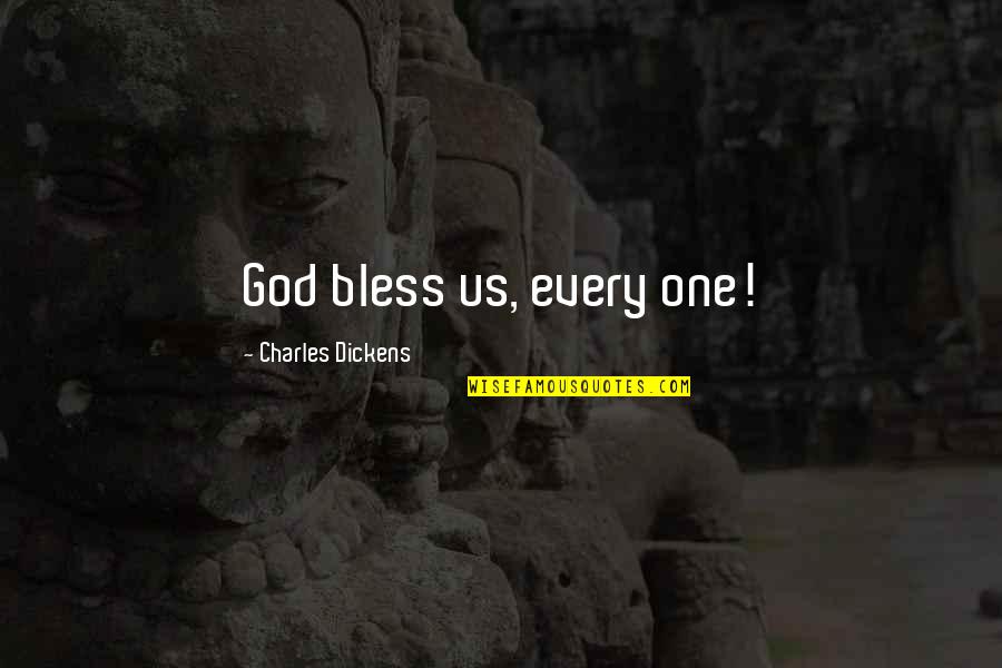 Blessings Prayer Quotes By Charles Dickens: God bless us, every one!