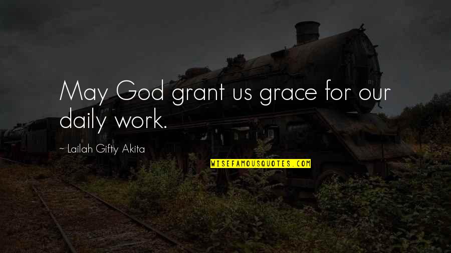 Blessings Prayer Quotes By Lailah Gifty Akita: May God grant us grace for our daily