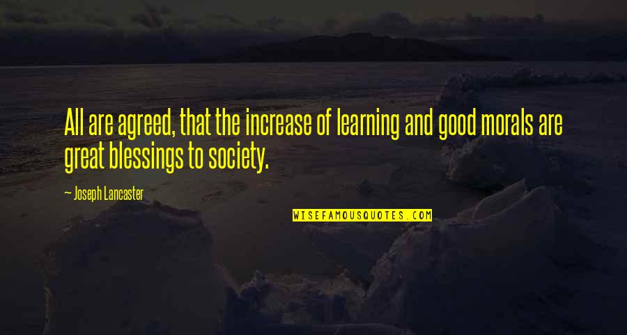 Blessings To All Quotes By Joseph Lancaster: All are agreed, that the increase of learning