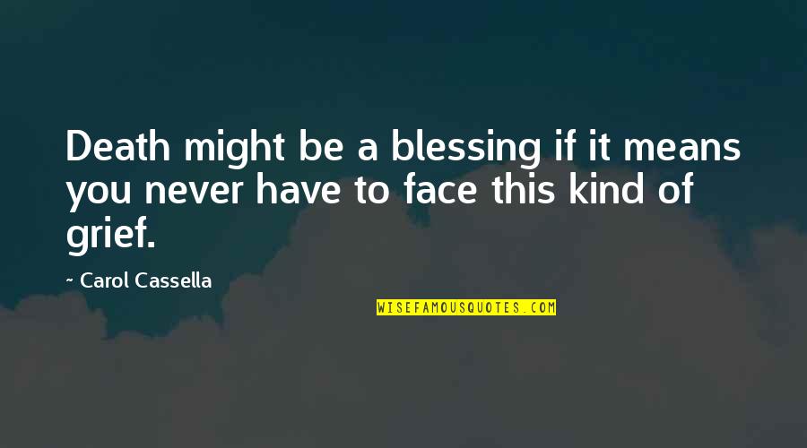 Blessings To You Quotes By Carol Cassella: Death might be a blessing if it means