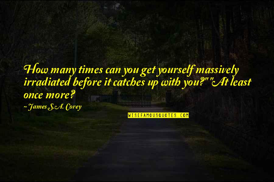 Blessington Parish Website Quotes By James S.A. Corey: How many times can you get yourself massively Blessington Parish Website Quotes By James S.A. Corey: How many times can you get yourself massively