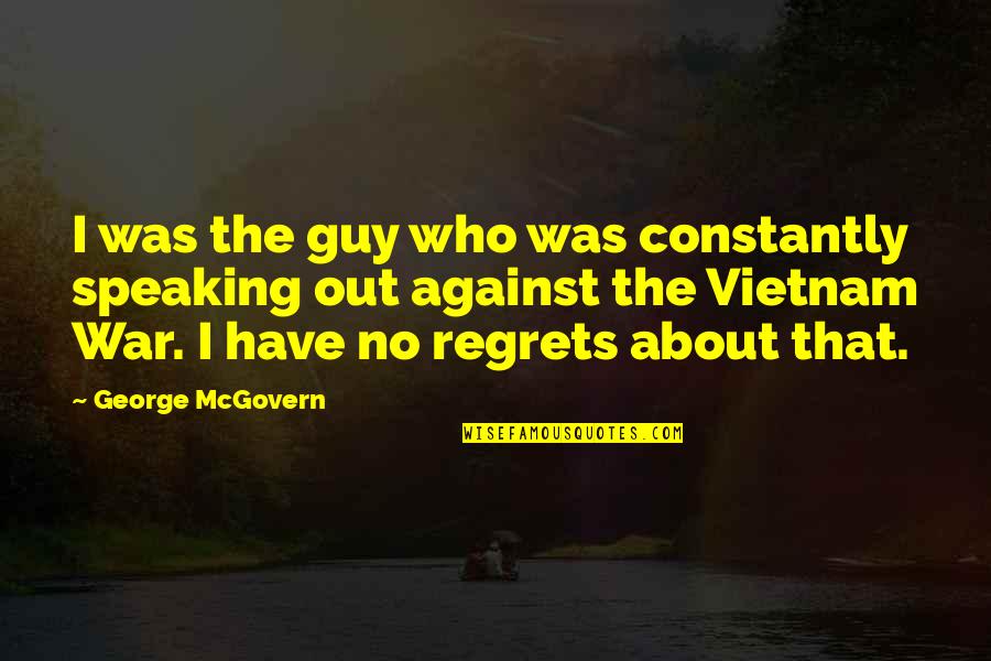 Blessitts Quotes By George McGovern: I was the guy who was constantly speaking