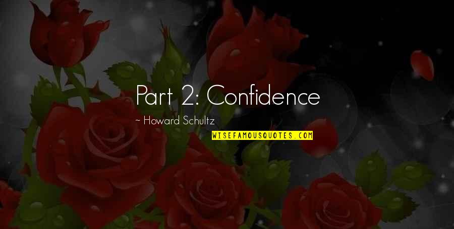 Blessitts Quotes By Howard Schultz: Part 2: Confidence