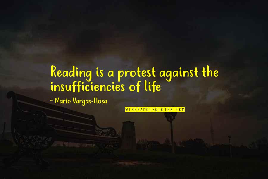 Blessman International Quotes By Mario Vargas-Llosa: Reading is a protest against the insufficiencies of