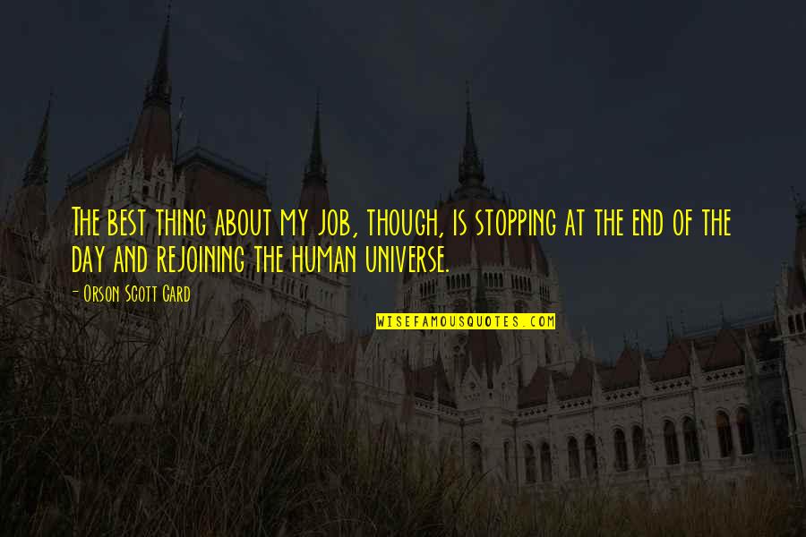 Blessure Narcissique Quotes By Orson Scott Card: The best thing about my job, though, is Blessure Narcissique Quotes By Orson Scott Card: The best thing about my job, though, is