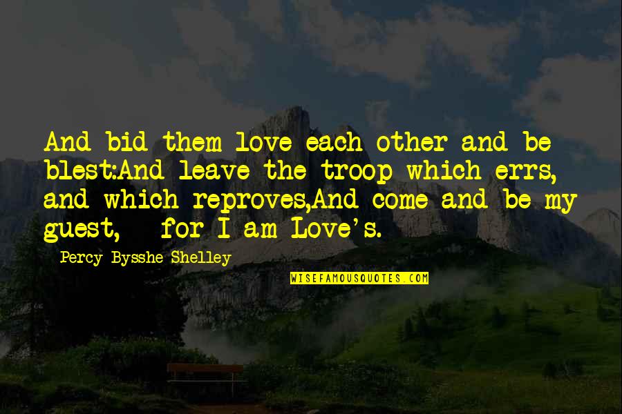 Blest Are We Quotes By Percy Bysshe Shelley: And bid them love each other and be