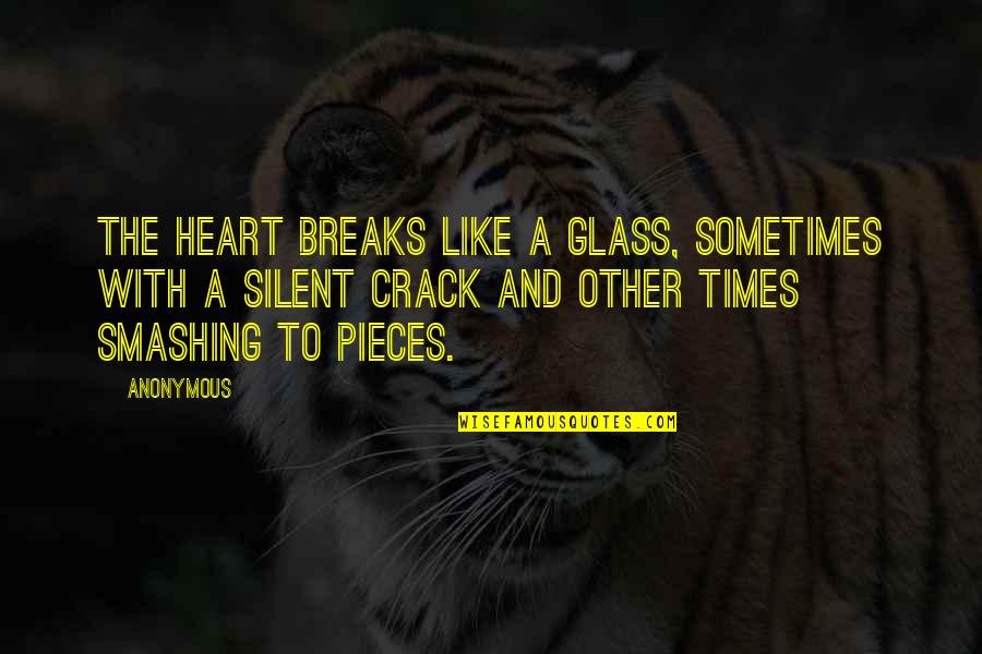 Blestemul Florii Quotes By Anonymous: The heart breaks like a glass, sometimes with