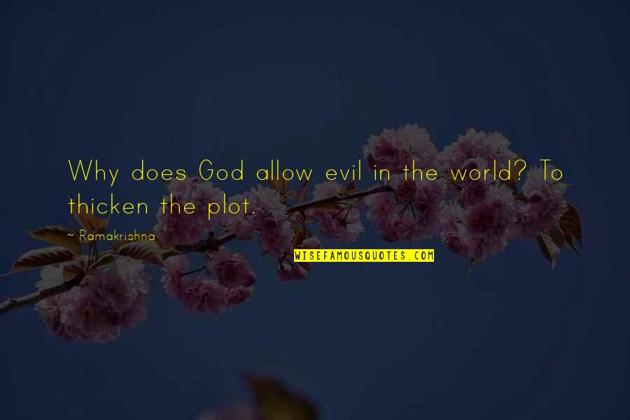 Blestemul Online Quotes By Ramakrishna: Why does God allow evil in the world?