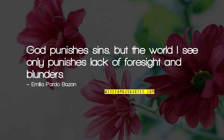 Blether Quotes By Emilia Pardo Bazan: God punishes sins, but the world I see