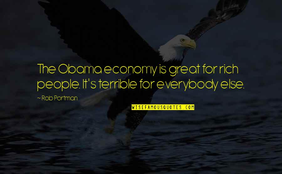 Blether Quotes By Rob Portman: The Obama economy is great for rich people.