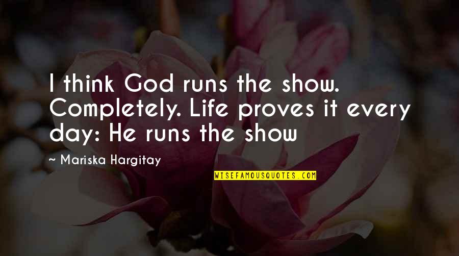 Blether Vikings Quotes By Mariska Hargitay: I think God runs the show. Completely. Life Blether Vikings Quotes By Mariska Hargitay: I think God runs the show. Completely. Life