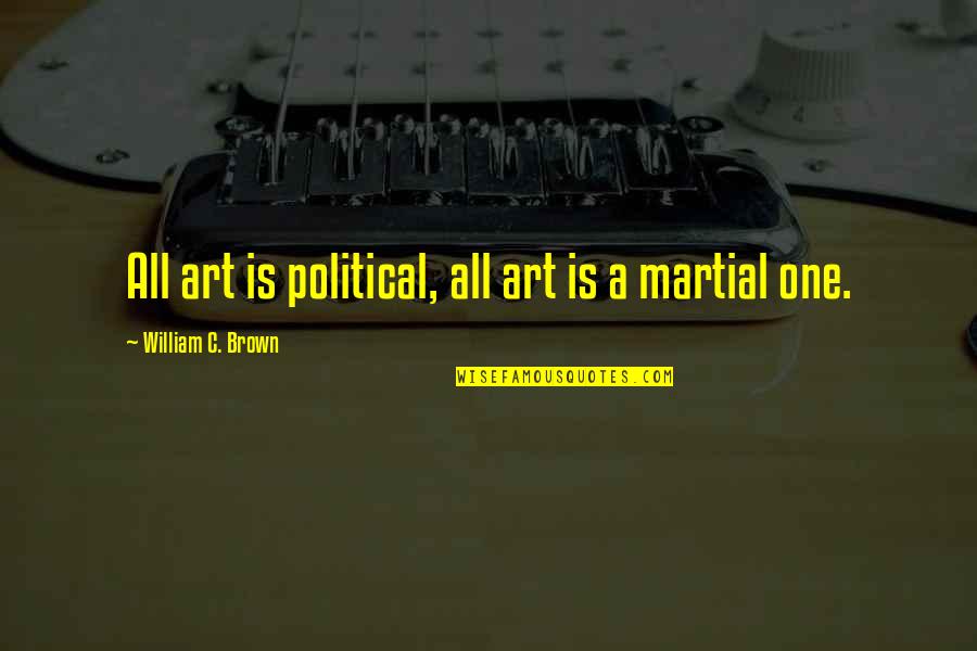Blethyn Actress Quotes By William C. Brown: All art is political, all art is a