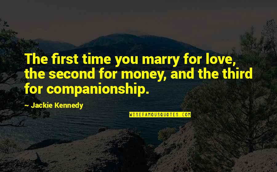 Bleue Quotes By Jackie Kennedy: The first time you marry for love, the