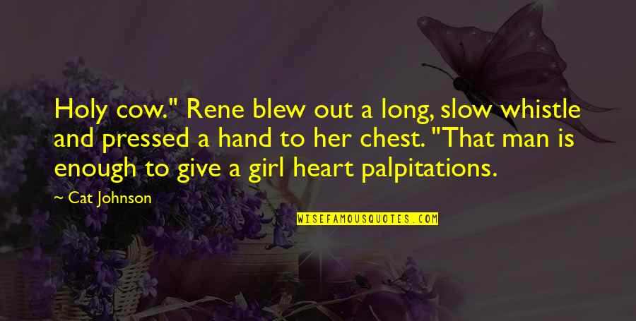 Blew Quotes By Cat Johnson: Holy cow." Rene blew out a long, slow