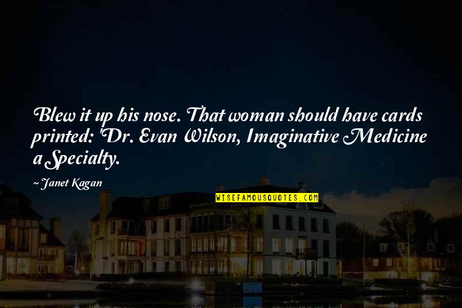 Blew Quotes By Janet Kagan: Blew it up his nose. That woman should