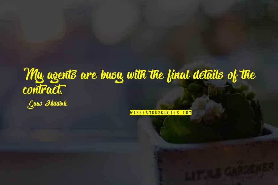 Blht8xt8use4820 Quotes By Guus Hiddink: My agents are busy with the final details Blht8xt8use4820 Quotes By Guus Hiddink: My agents are busy with the final details