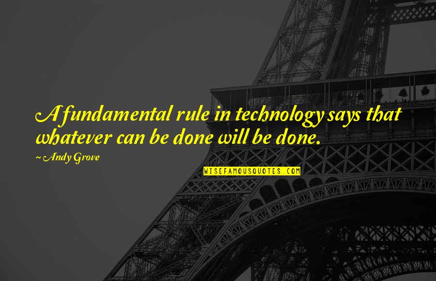Bliek Origin Quotes By Andy Grove: A fundamental rule in technology says that whatever