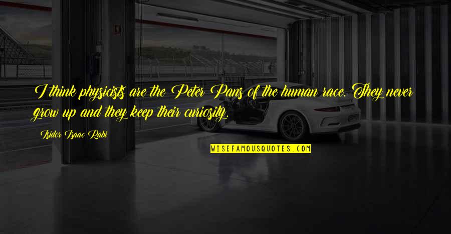 Bliffert Inc Quotes By Isidor Isaac Rabi: I think physicists are the Peter Pans of Bliffert Inc Quotes By Isidor Isaac Rabi: I think physicists are the Peter Pans of