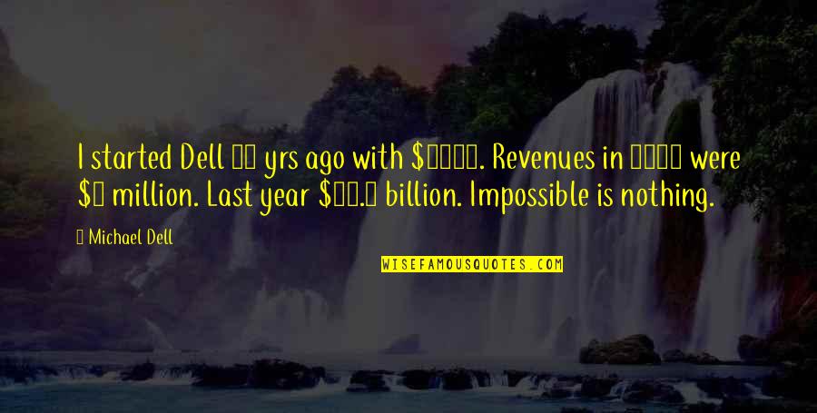 Blight Victim Quotes By Michael Dell: I started Dell 28 yrs ago with $1000.