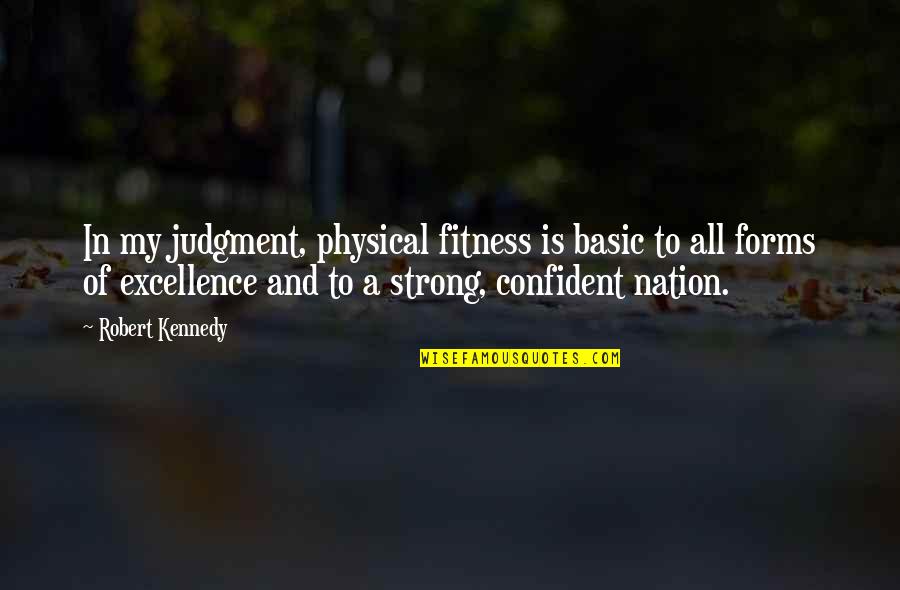 Blightfall Quotes By Robert Kennedy: In my judgment, physical fitness is basic to
