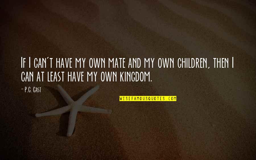 Blijeda Linija Quotes By P.C. Cast: If I can't have my own mate and Blijeda Linija Quotes By P.C. Cast: If I can't have my own mate and