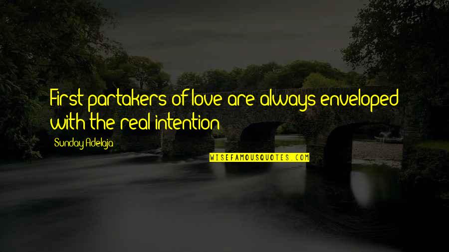 Blijf Dromen Quotes By Sunday Adelaja: First partakers of love are always enveloped with Blijf Dromen Quotes By Sunday Adelaja: First partakers of love are always enveloped with