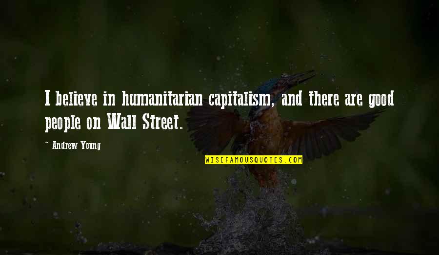 Blijf Gezond Quotes By Andrew Young: I believe in humanitarian capitalism, and there are