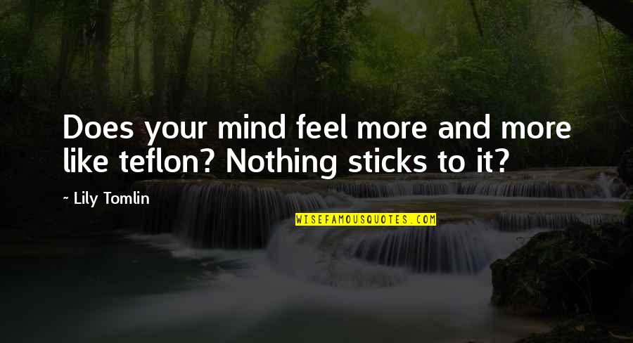 Blijken Engels Quotes By Lily Tomlin: Does your mind feel more and more like