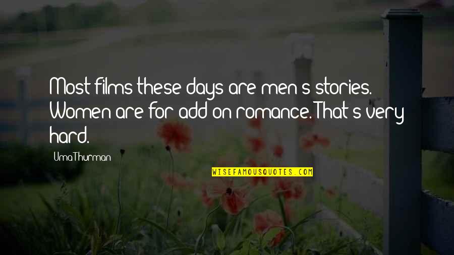 Blijven Zitten Quotes By Uma Thurman: Most films these days are men's stories. Women Blijven Zitten Quotes By Uma Thurman: Most films these days are men's stories. Women