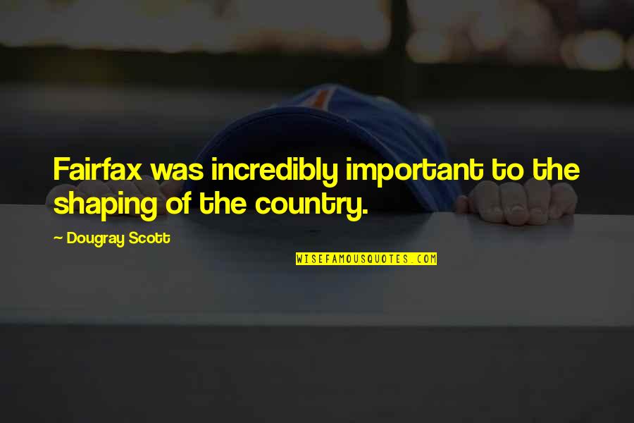 Blikken Doos Quotes By Dougray Scott: Fairfax was incredibly important to the shaping of Blikken Doos Quotes By Dougray Scott: Fairfax was incredibly important to the shaping of
