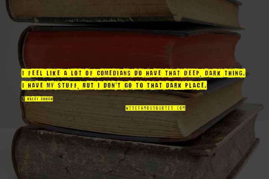 Blikkenslager Quotes By Kaley Cuoco: I feel like a lot of comedians do Blikkenslager Quotes By Kaley Cuoco: I feel like a lot of comedians do