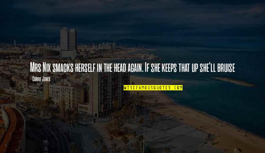 Blikschaar Quotes By Carrie Jones: Mrs Nix smacks herself in the head again.