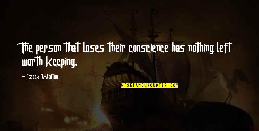 Blikschaar Quotes By Izaak Walton: The person that loses their conscience has nothing