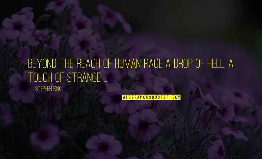 Bliksem Mcqueen Quotes By Stephen King: Beyond the reach of human rage A drop