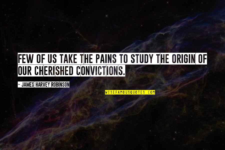 Blimes Under My Skin Quotes By James Harvey Robinson: Few of us take the pains to study Blimes Under My Skin Quotes By James Harvey Robinson: Few of us take the pains to study