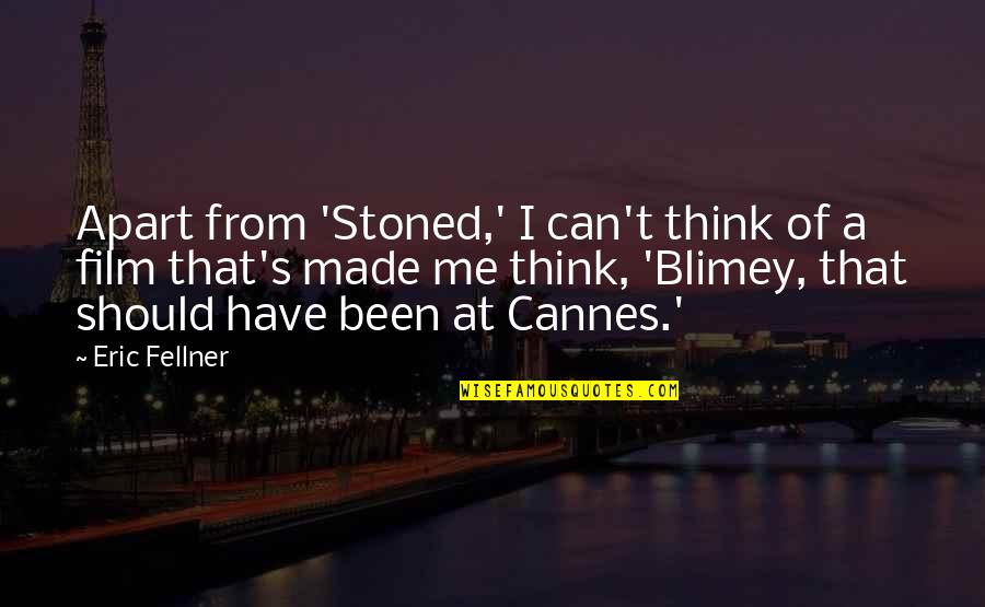 Blimey Cow Quotes By Eric Fellner: Apart from 'Stoned,' I can't think of a Blimey Cow Quotes By Eric Fellner: Apart from 'Stoned,' I can't think of a