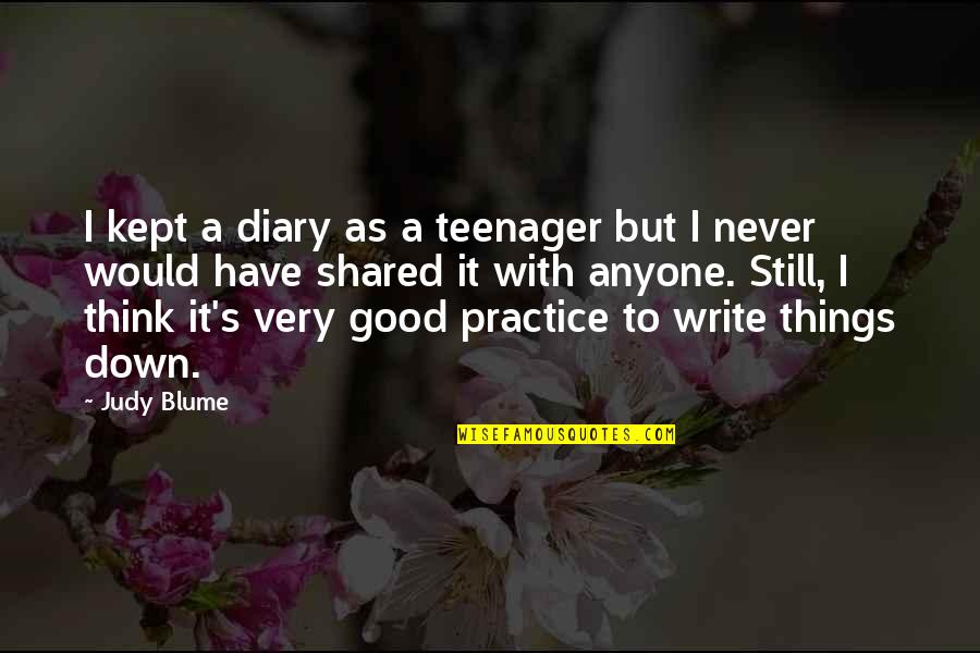 Blimey Quotes By Judy Blume: I kept a diary as a teenager but
