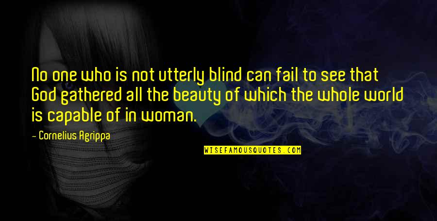 Blind Can See Quotes By Cornelius Agrippa: No one who is not utterly blind can