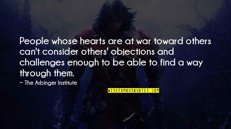 Blind Devotion Quotes By The Arbinger Institute: People whose hearts are at war toward others