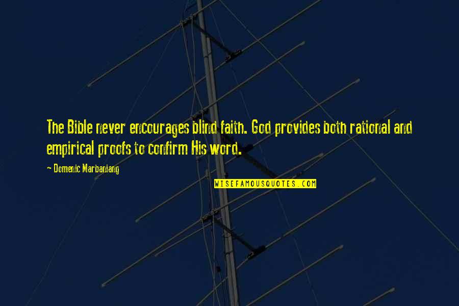 Blind Faith Quotes By Domenic Marbaniang: The Bible never encourages blind faith. God provides
