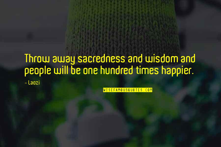 Blind Ignorance Quotes By Laozi: Throw away sacredness and wisdom and people will