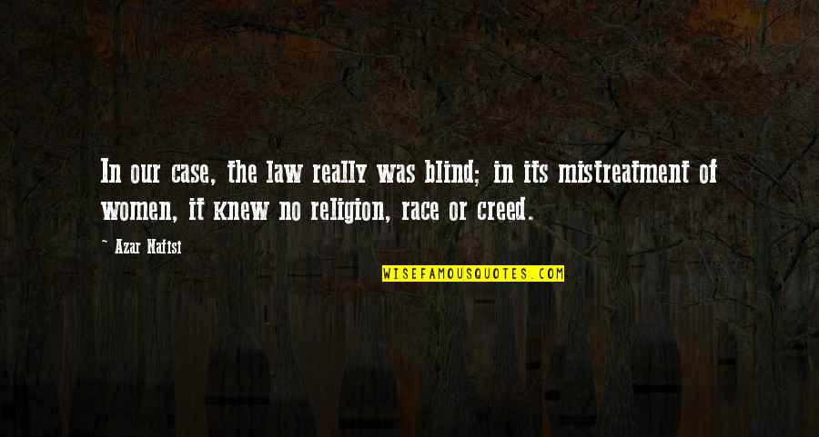 Blind It Quotes By Azar Nafisi: In our case, the law really was blind;